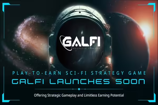 Play-to-Earn Sci-fi Strategy Game GalFi Launches Soon: Offering Strategic Gameplay and Limitless Earning Potential | PlayToEarn