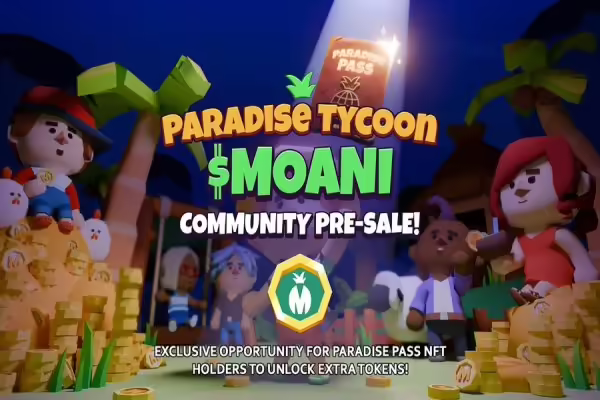 MOANI Community Presale Registration Opens September 26 for Paradise Tycoon Players | PlayToEarn