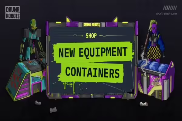 Drunk Robots Releases New Equipment Containers | PlayToEarn