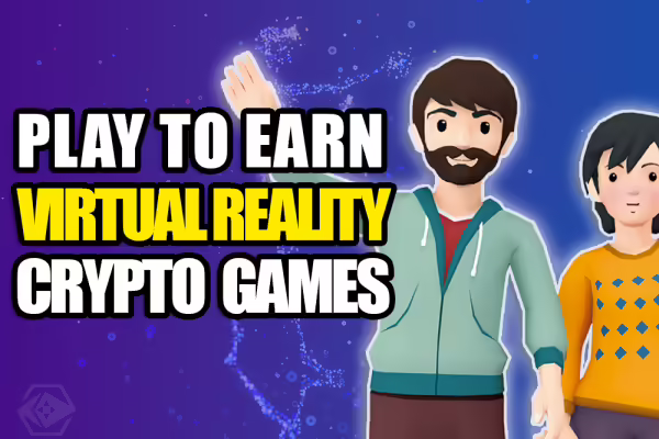 5 VIRTUAL REALITY PLAY TO EARN Games | PlayToEarn
