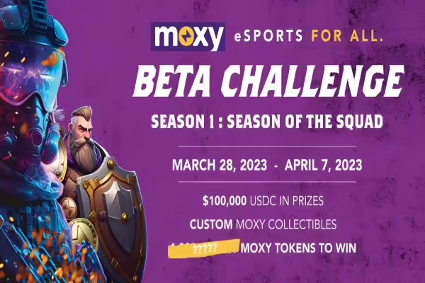 Gaming Platform Moxy Announces Season 1 of $100K eSports for All Beta Challenge | PlayToEarn