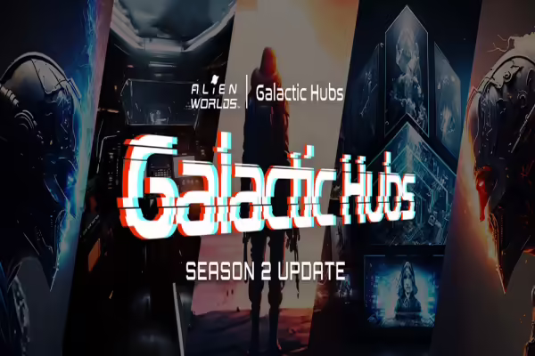 Alien Worlds Shares Update on Galactic Hubs Season 2 | PlayToEarn