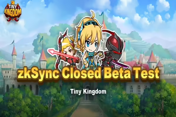 Tiny Kingdom zkSync Closed Beta Test Begins on June 15th | PlayToEarn