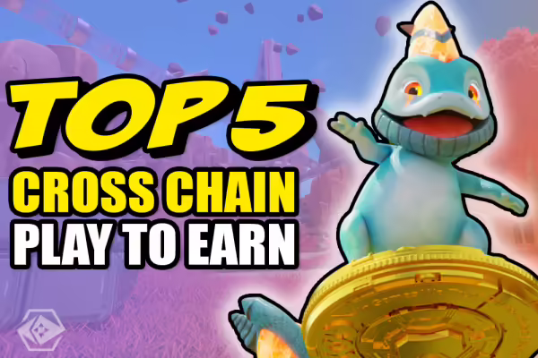 TOP 5 PLAY TO EARN CROSS-CHAIN GAMES RIGHT NOW | PlayToEarn