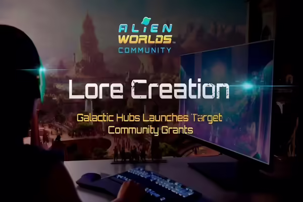 Alien Worlds Galactic Hubs Introduces Target Community Grants | PlayToEarn