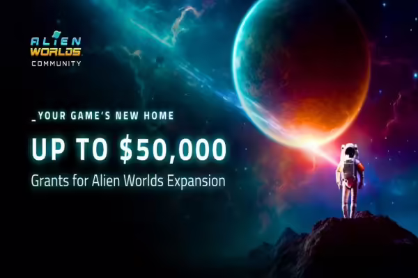 Alien Worlds Unveils New Galactic Hubs Grant for Game Developers | PlayToEarn